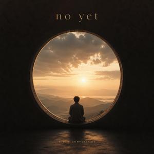 Not Yet