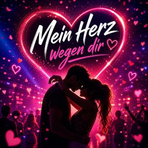 Mein Herz Wegen Dir