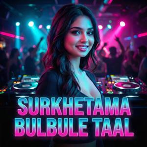 SURKHETAMA BULBULE TAAL