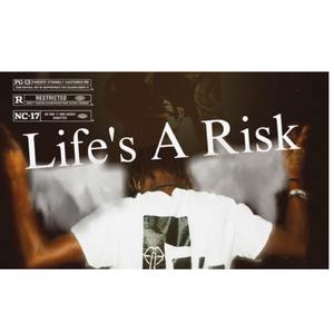 Life’s A Risk