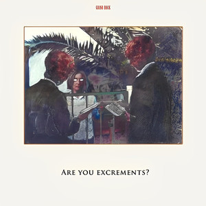 Are You Excrements？