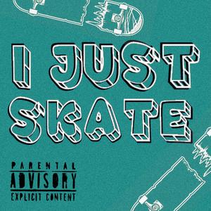 I Just Skate