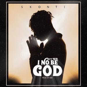 I No Be God (feat. 4eb)