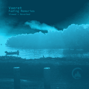 Fading Memories (Slowed + Reverbed)