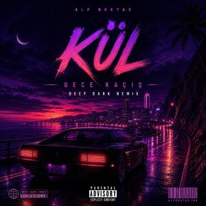 Kül - Gece Kaçış (Deep Dark Remix)