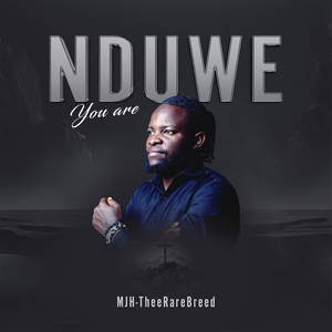 Nduwe You Are