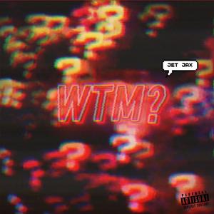 WTM?
