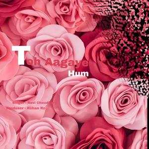 Toh Aagaye Hum