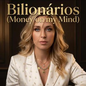 Bilionários (Money on my Mind)