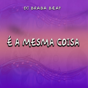 É a Mesma Coisa