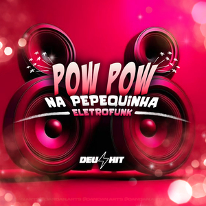Pow Pow na Pepekinha (Eletrofunk)