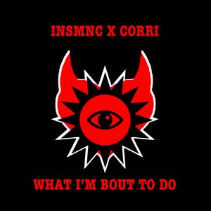 What I'm Bout To Do (feat. Corri)