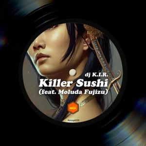 Killer Sushi (feat. Moluda Fujizu)