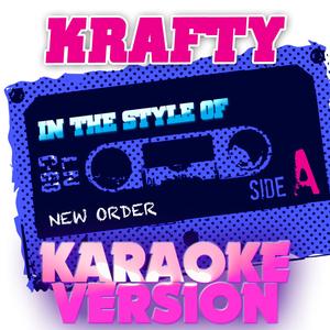 Krafty (In the Style of New Order) [Karaoke Version]