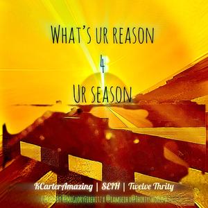What`s Ur Reason 4 Ur Season (feat. SEIH & Twelve Thirty)