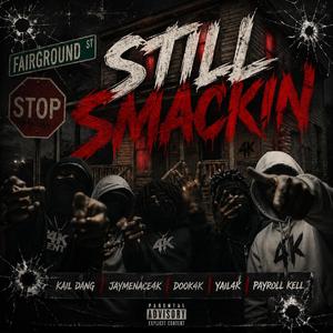 Still Smackin (feat. Jaymenace4k, Dook4k, Yail4k & Payroll Kell)