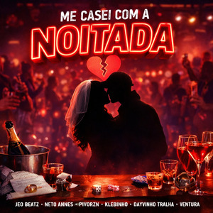 Me Casei Com a Noitada