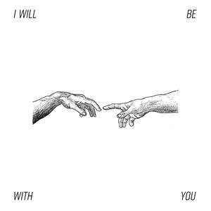 I Will Be With You