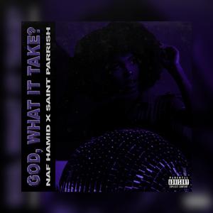 GOD, What It Take? (feat. Saint Parrish)