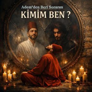 Adem'den Beri Sorarım Kimim Ben