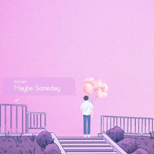 Maybe Someday (SUMAN Ver.)