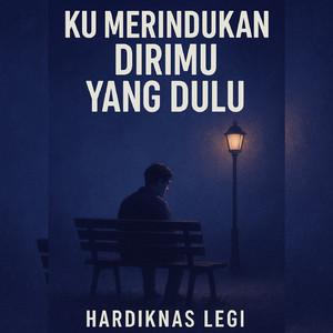 KU MERINDUKAN DIRIMU YANG DULU