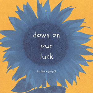 down on our luck