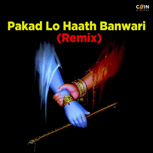 Pakad Lo Haath Banwari (Remix)