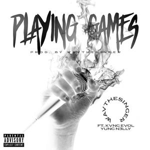 Playing Games (feat. Yung N3LLY & Kvng Evol)