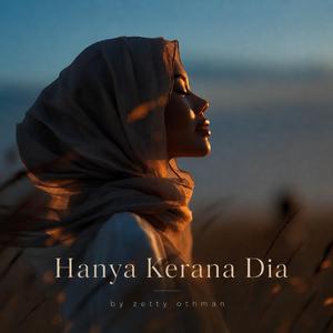 HANYA KERANA DIA