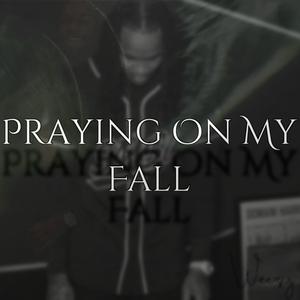 Praying On My Fall