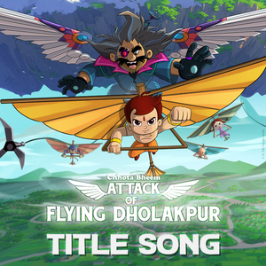 Chhota Bheem - Attack of Flying Dholakpur Title Song