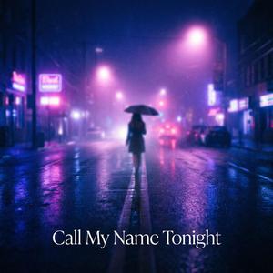 Call My Name Tonight