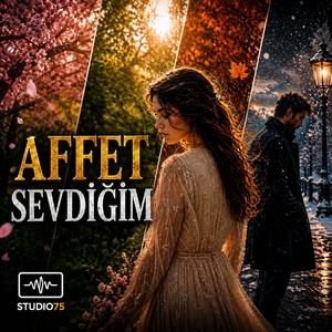 Affet Sevdiğim
