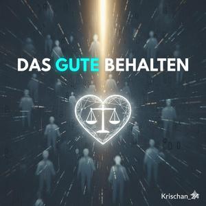 Das Gute behalten