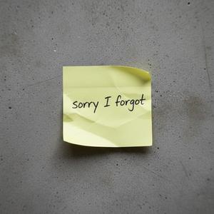 Sorry i Forgot