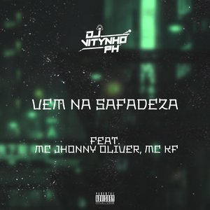 Vem na Safadeza (feat. MC Jhonny Oliver & Mc KF)