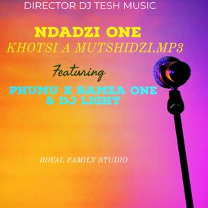 Khotsi A Mutshidzi (feat. Ndadzi One, DJ Light, Phumu & Ramza One)