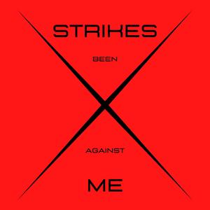 Strikes Been Against Me