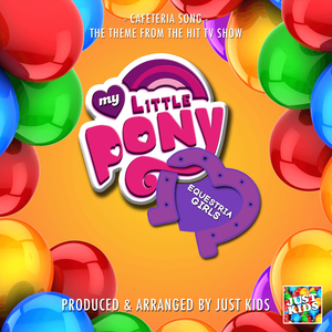 Cafeteria Song (From "My Little Pony - Equestria Girls")