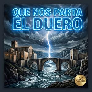 Que nos parta el Duero