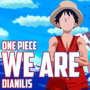 We are (From "One Piece")