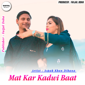 Mat Kar Kadwi Baat