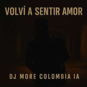 Volví a Sentir Amor