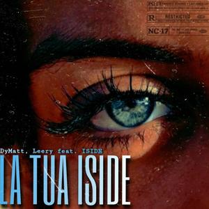 LA TUA ISIDE (feat. DyM, Leery & IsiDe)