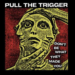 Dont Be What They Made You