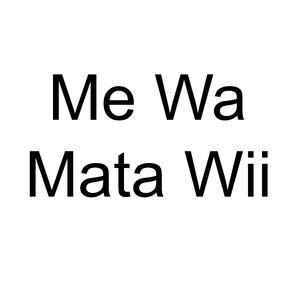 Me Wa Mata Wi