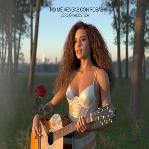 No me vengas con rosas, sólo quiero tu verga (Versión Acústica)