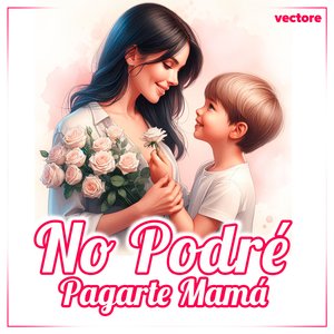 No Podré Pagarte Mamá