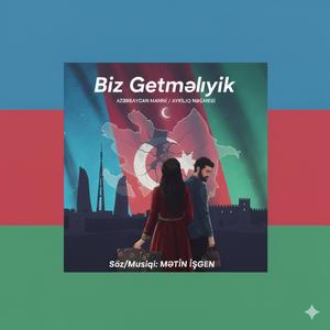 Biz getməliyik